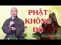 Phật Độ Ai  ''Độ Ta Không Độ Nàng'' Thầy Trí Chơn giảng nghe thắm thía