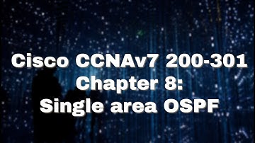 Cisco CCNAv7 200-301 -- Chapter 8: Single-Area OSPF