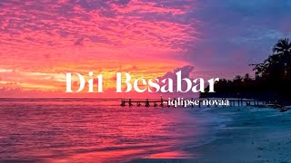 Dil Besabar - Iqlipse Nova। Lyrics
