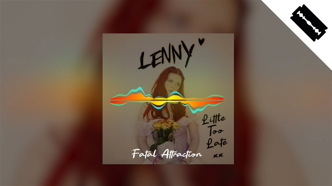 Watch Fatal Attraction - LENNY | Little Too Late EP on YouTube Watch Fatal Attraction - LENNY | Little Too Late EP on YouTube