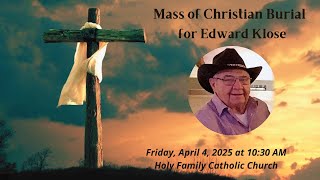 Mass of Christian Burial for Edward Klose, Holy Family Catholic Church, Mitchell SD 4/4/25
