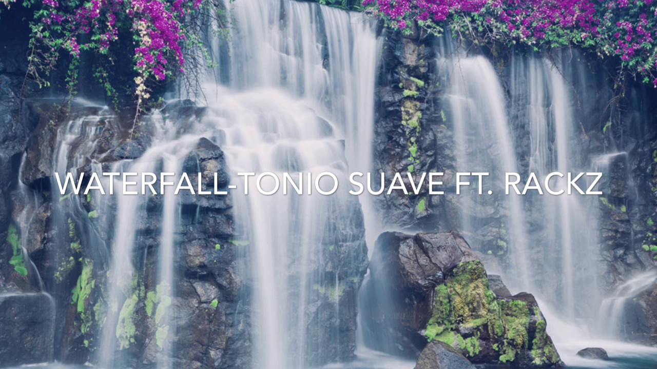 Waterfall By Tonio Suave Ft. Rackz