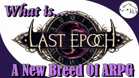 Last Epoch - Game Overview and First Impression - Upcoming ARPG