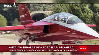 Hürjetten Antalya Semalarında Kritik Test Uçuşu Toroslar Üzerinde Yüksek Hız Denemeleri