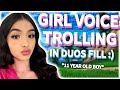 Girl voice trolling an 11 year old 