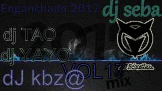 ENGANCHADO 2017¡¡¡ DJ TAO, DJ KBZ, AXEL CARAM, DJ YAYO 2017 (DJ SEBA)