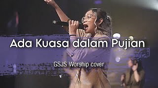 Ada Kuasa dalam Pujian | GSJS Worship cover