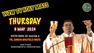 THURSDAY HOLY MASS | 9 MAY 2024 | 6TH WEEK OF EASTER II | by Fr. Simon MSFS #dailycatholicmass