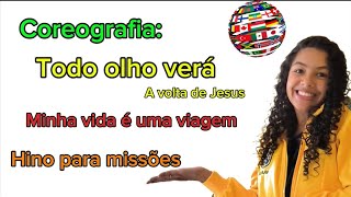 Coreografia Todo olho verá - minha vida é uma viagem HINO PARA MISSÕES