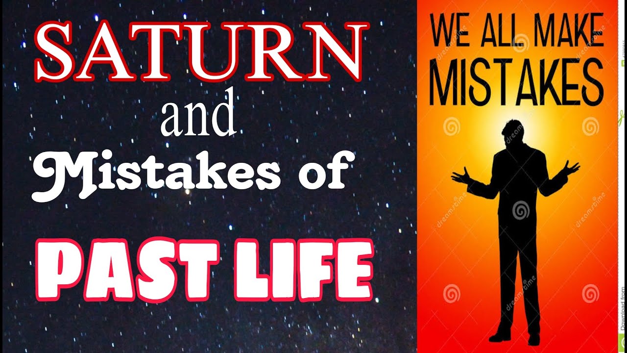 SATURN AND MISTAKES OF LAST LIFE : WHY YOU SUFFER IN THIS LIFE
