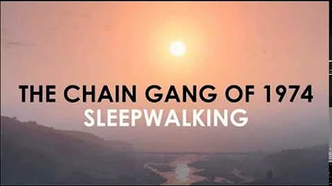 (The Chain Gang of 1974) Sleepwalking 1 Hour