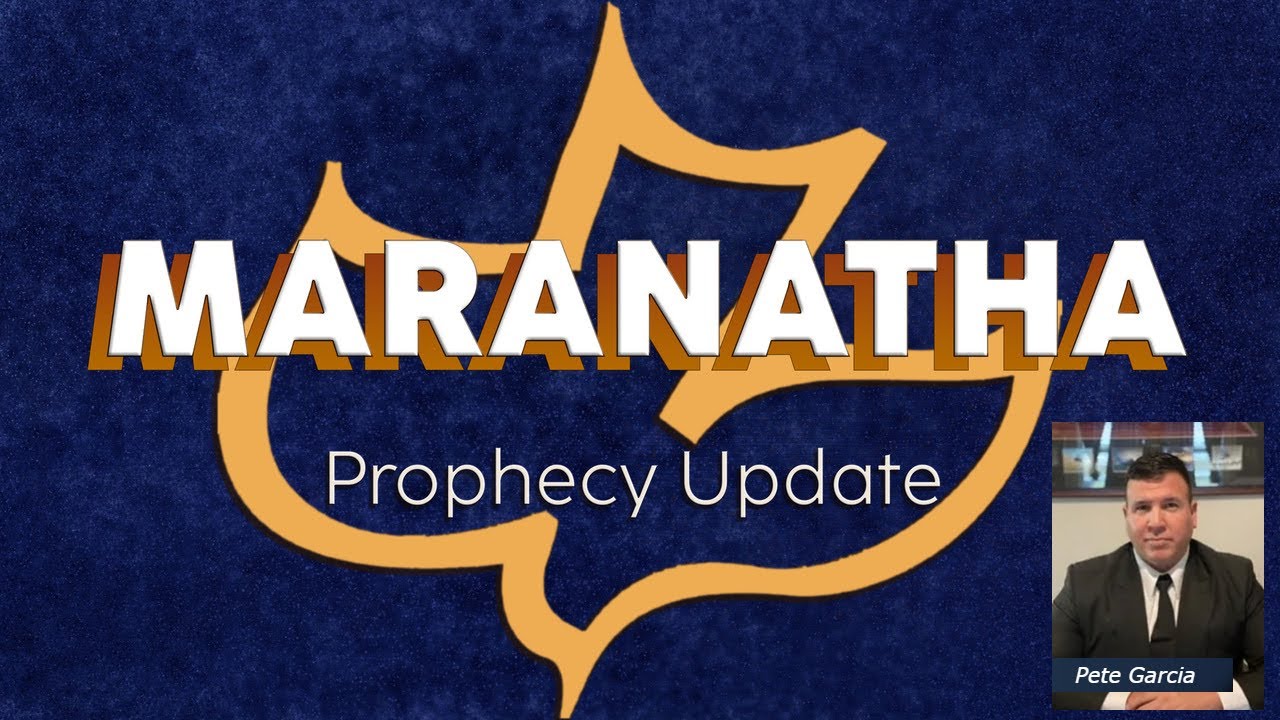 Maranatha Prophecy Update (05/21/23)