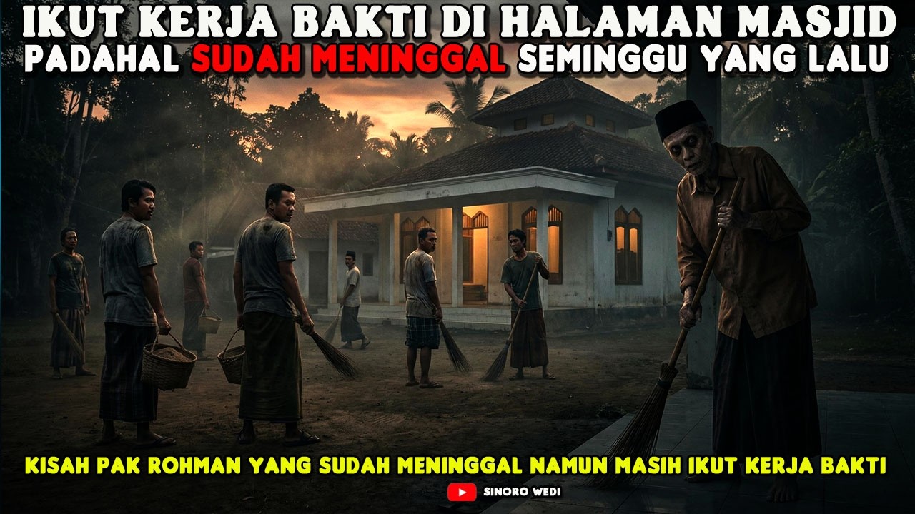 TETANGGA YANG SUDAH MENINGGAL IKUT KERJA BAKTI MEMBERSIHKAN HALAMAN MASJID