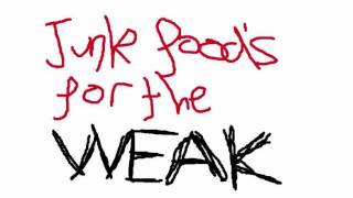 Video thumbnail of "Junk Food's For The Weak (Original Song)"