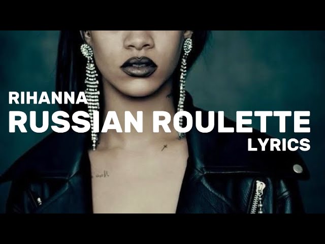 Rihanna - Russian Roulette Lyrics 