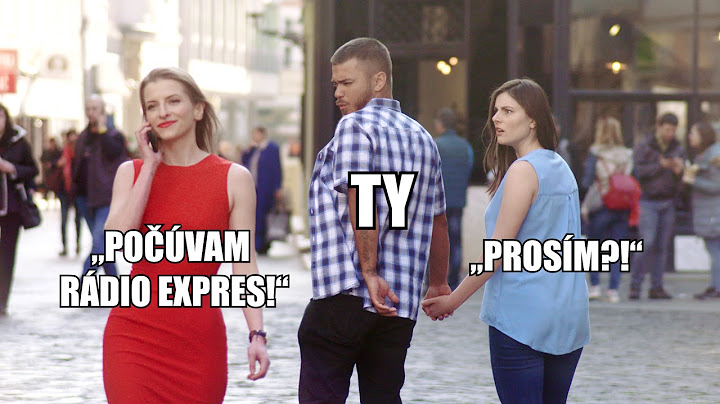 Keď ti zavolá Expres - Distracted Boyfriend