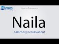 How To Pronounce Naila