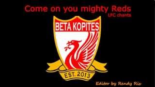 Liverpool F.C chants - Come on you mighty Reds