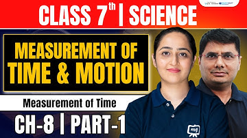 Measurement of Time and Motion Chapter 8 Class 7th | Class 7th Science Chapter 8 | Ekaksha
