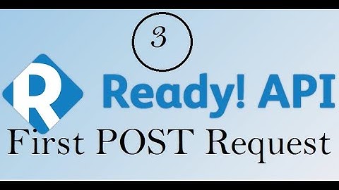 API Testing using ReadyAPI : First Post Request