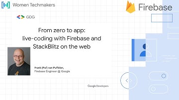 From zero to app: live-coding Firebase & StackBlitz - Frank van Puffelen @Google on August 22, 2020