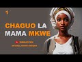 MPYA CHAGUO LA MAMA MKWE 1 2 SIMULIZI ZA MAPENZI NA MAISHA