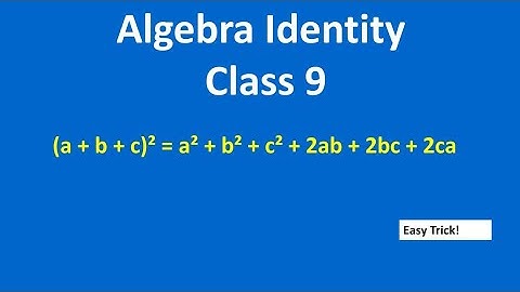 Class 9 Algebra Identity | (a + b + c)² = a² + b² + c² + 2ab + 2bc + 2ca | Easy Trick & Explanation