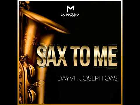 SAX TO ME (DAYVI & JOSEPH QAS) ORIGINAL MIX (ALETEO Y GUARACHA)