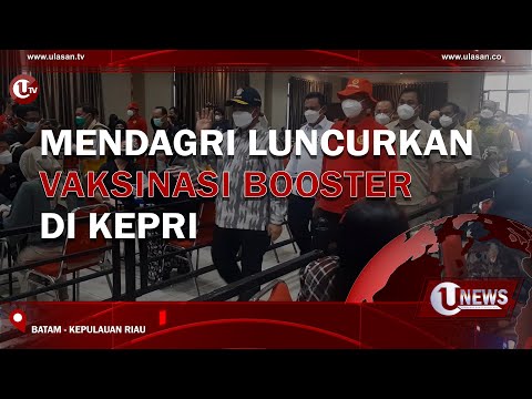 MENDAGRI LUNCURKAN VAKSINASI BOOSTER DI KEPRI | U-NEWS