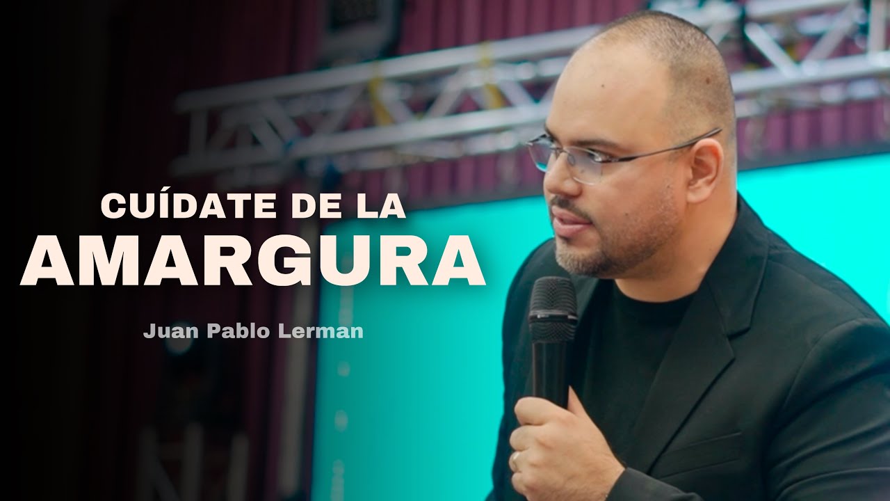 CUÍDATE DE LA AMARGURA | Juan Pablo Lerman @CAPPDYoutube