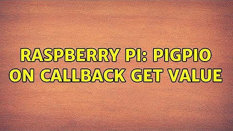 Raspberry Pi: Pigpio on callback get value