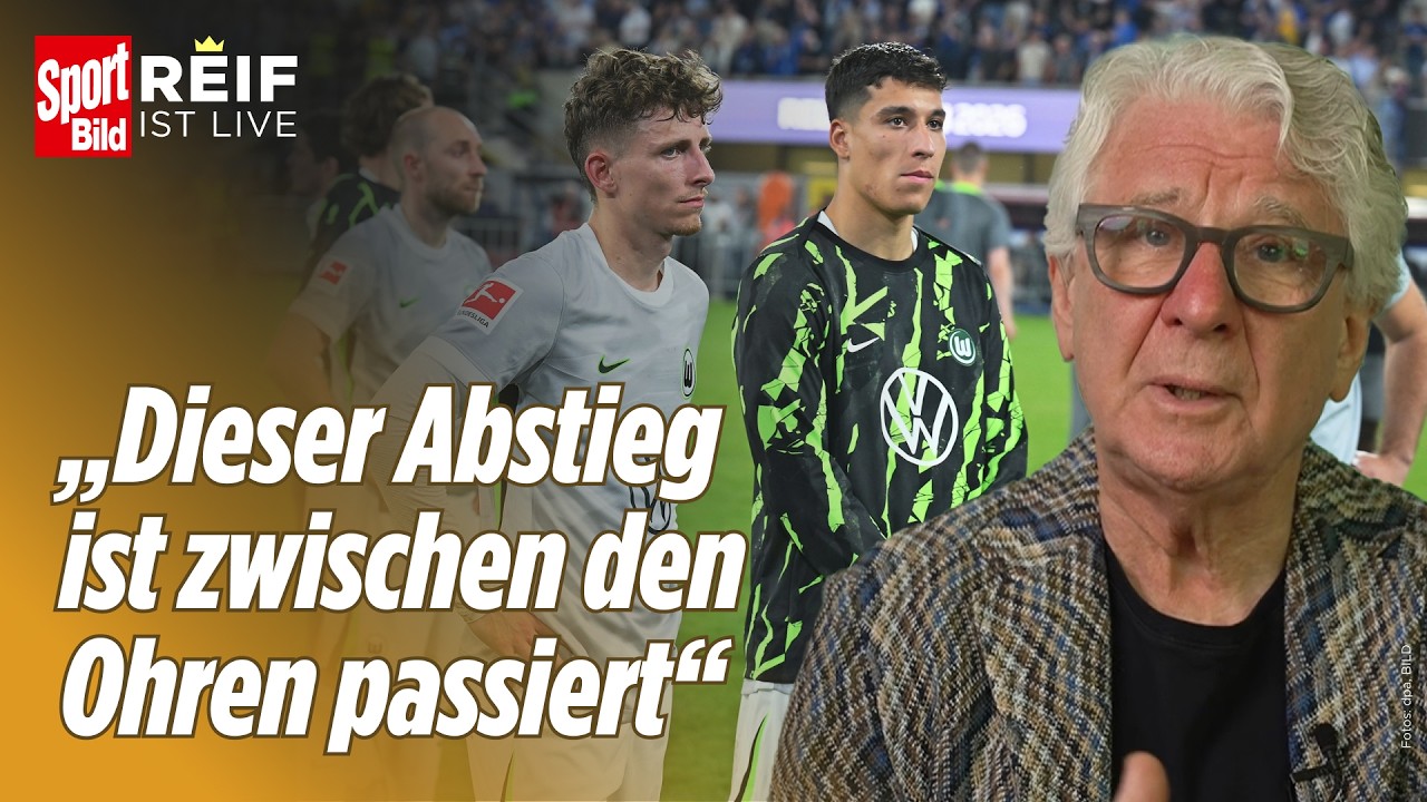 Hartes Wolfsburg-Urteil nach dem Abstieg aus der Bundesliga | Reif ist Live