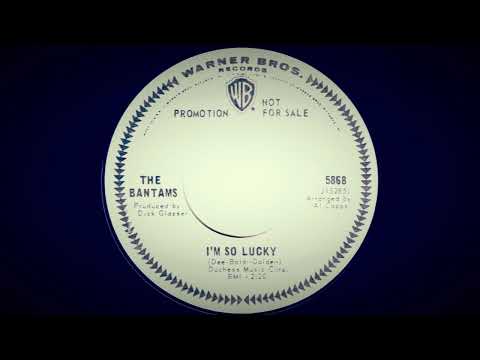The Bantams — THE BANTAMS - I'M SO LUCKY