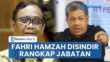 Mahfud MD Sindir Fahri Hamzah Dulu Keras Tolak Rangkap Jabatan, Kini Jadi Wamen dan Komisaris BUMN
