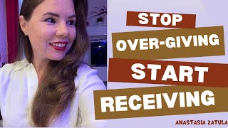 Stop Over-giving, Start Receiving Effortlessly