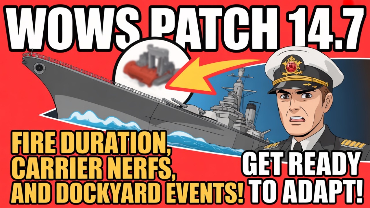 WoWS Patch 14.7 – Fire Duration, Carrier Nerfs, and Dockyard Events!