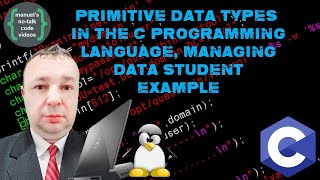 C Tutorial - 3. Primitive Data Types In The C, Managing Data Student Example