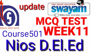 MCQ Test Course  501, Week 11 on swayam platform.All Nios d.el.ed teachers.