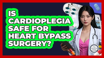 Is Cardioplegia Safe For Heart Bypass Surgery? - The Operating Table