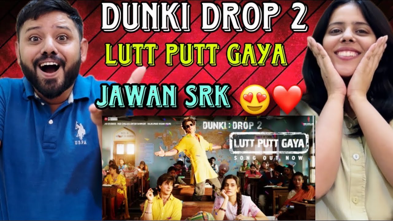 Dunki Drop 2: Lutt Putt Gaya Song Reaction | Shah Rukh Khan | Taapsee ...