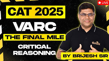 CAT 2025 VARC The Final Mile | Critical Reasoning | Brijesh Sir | Rodha
