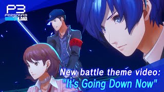 Persona 3 Reload - New battle theme video: Its Going Down Now