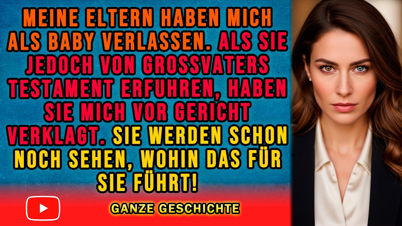 Sie ließen mich als Baby im Stich. Jahre später fordern sie das Erbe und tappen in meine Falle!