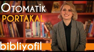 Otomatik Portakal İyilik Ve Kötülük Üzerine Bibliyofil B20 Arş. Gör.dr. Duygu Kamacı Gencer