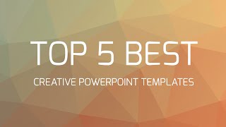 Top 5 Best Creative Powerpoint Templates