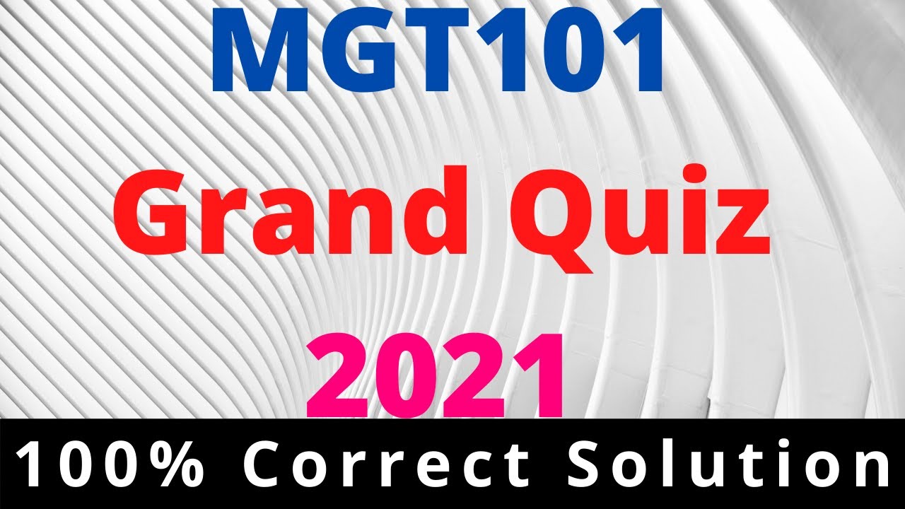 MGT101 | MGT101 Grand Quiz Solution 2021 | MidTerm | 100% Correct Solution | 