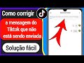 Como corrigir o problema da mensagem do Tiktok || Corrigir a mensagem do Tiktok não sendo enviada