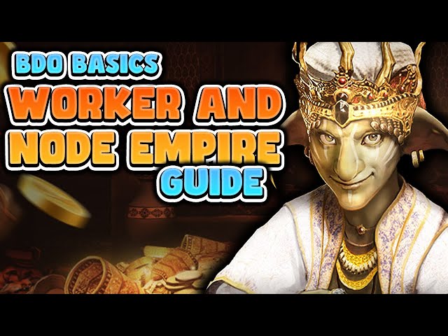2024 Worker and Node Empire Guide for Black Desert Online | BDO Basics class=