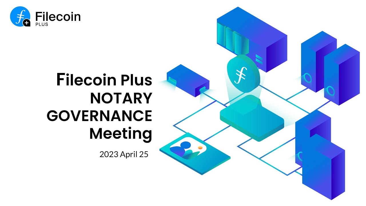 Filecoin Plus - April 25, 2023 Notary Governance Calls