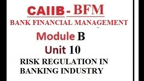 CAIIB BFM MODULE B UNIT 10 | RISK REGULATION IN BANKING INDUSTRY | BANK FINANCIAL MANAGEMENT
